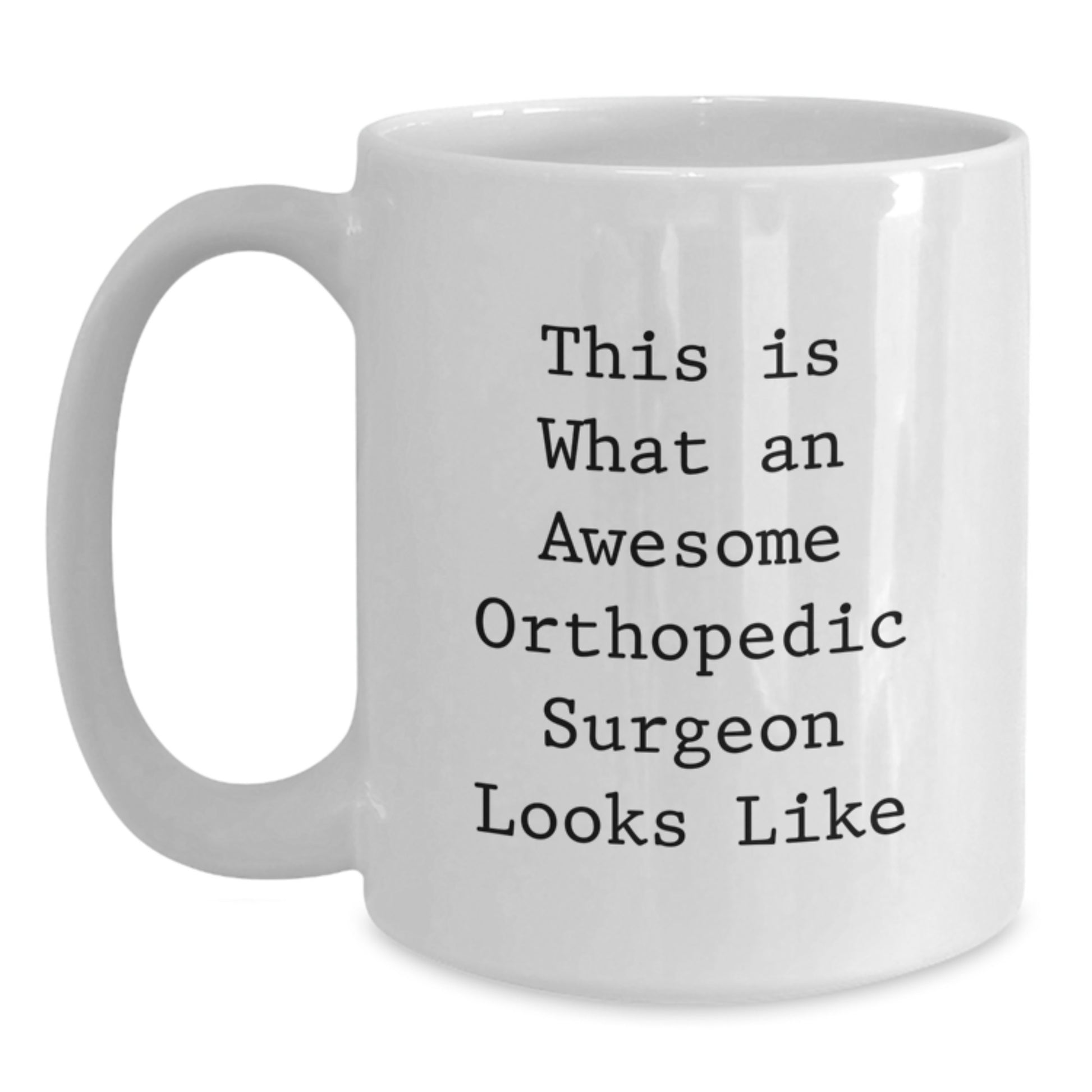 Orthopedic Surgeon Gifts from Friends, Funny Graduation White Coffee Mugs for Orthopedic Surgeon, This Is What An Awesome Orthopedic Surgeon Looks Like, Gifts for Men, Women, Family - Main
