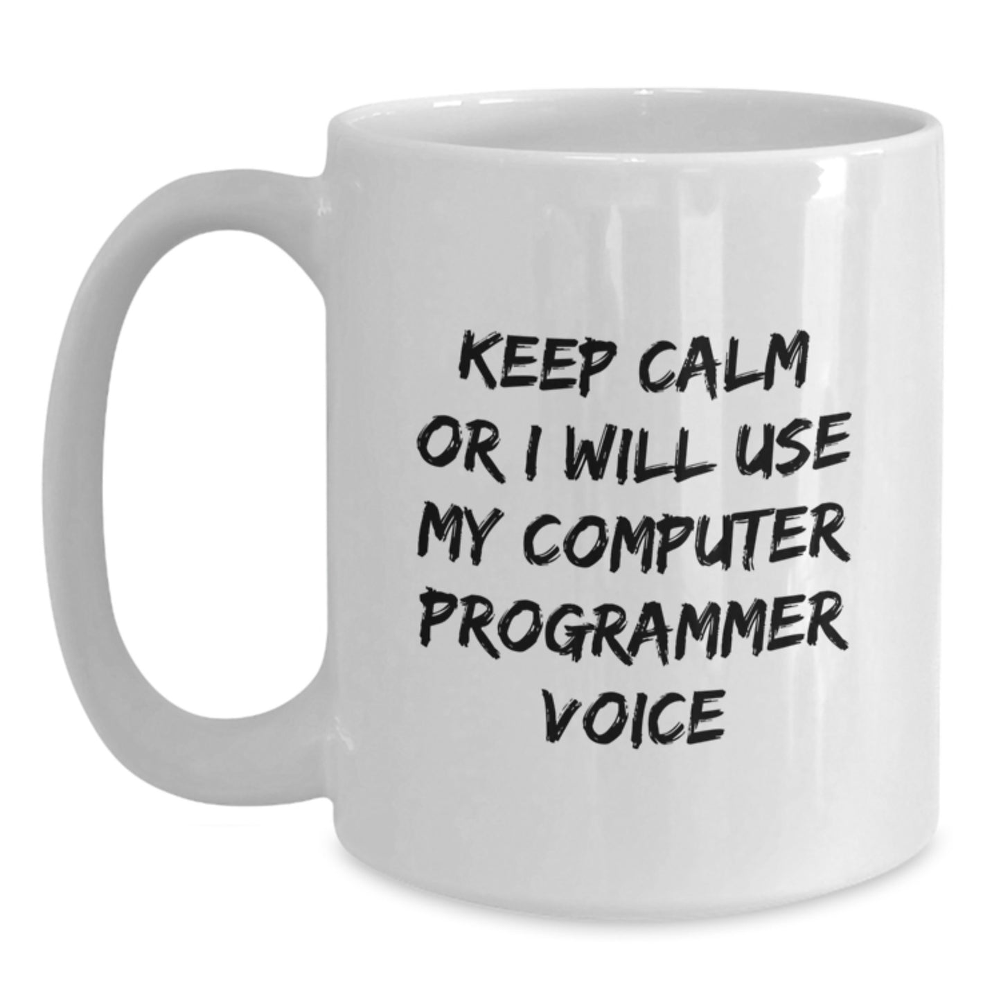 Funny Computer Programmer White Coffee Mug Gifts for Men Friends Colleagues from Family - Keep Calm Or I Will Use My Computer Programmer Voice, Unique Christmas Unique Gifts - Main