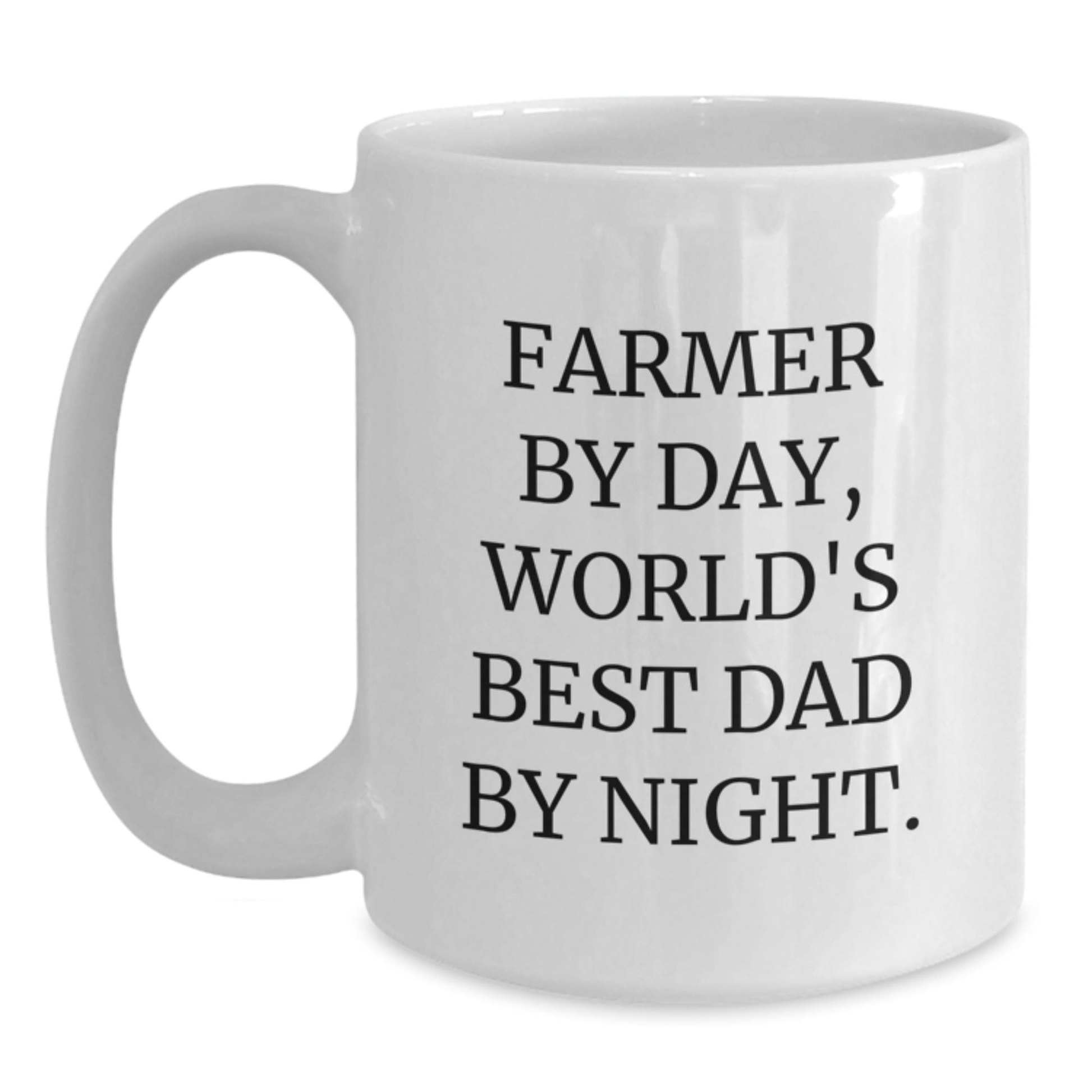 Funny Gifts from Dad to Farmer - White Coffee Mug - 'Farmer By Day, World's Best Dad By Night.' Valentine's Unique White / 15oz