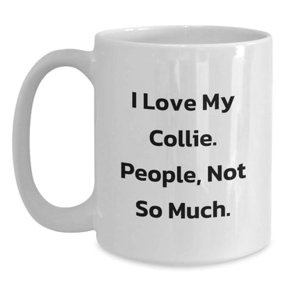 Funny Collie Dog Gifts from Friends to Family - White Coffee Mug for Birthday, 'I Love My Collie. People, Not So Much.' Quote - Main