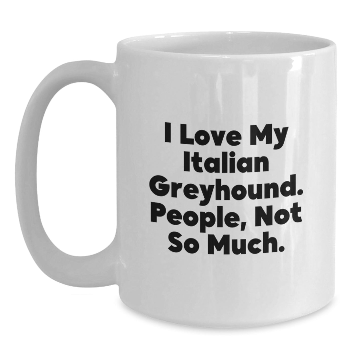Italian Greyhound Dog Lover's Funny White Coffee Mug Gifts from Friends and Family for Birthday - Main