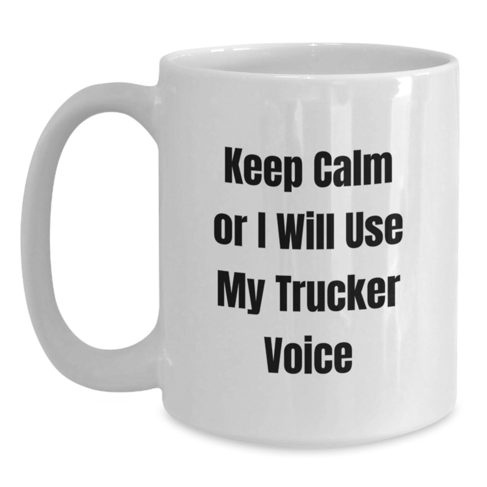 Funny Trucker Gifts for Valentine's, White Coffee Mug, Keep Calm Or I Will Use My Trucker Voice, Unique Trucker Mug - Main