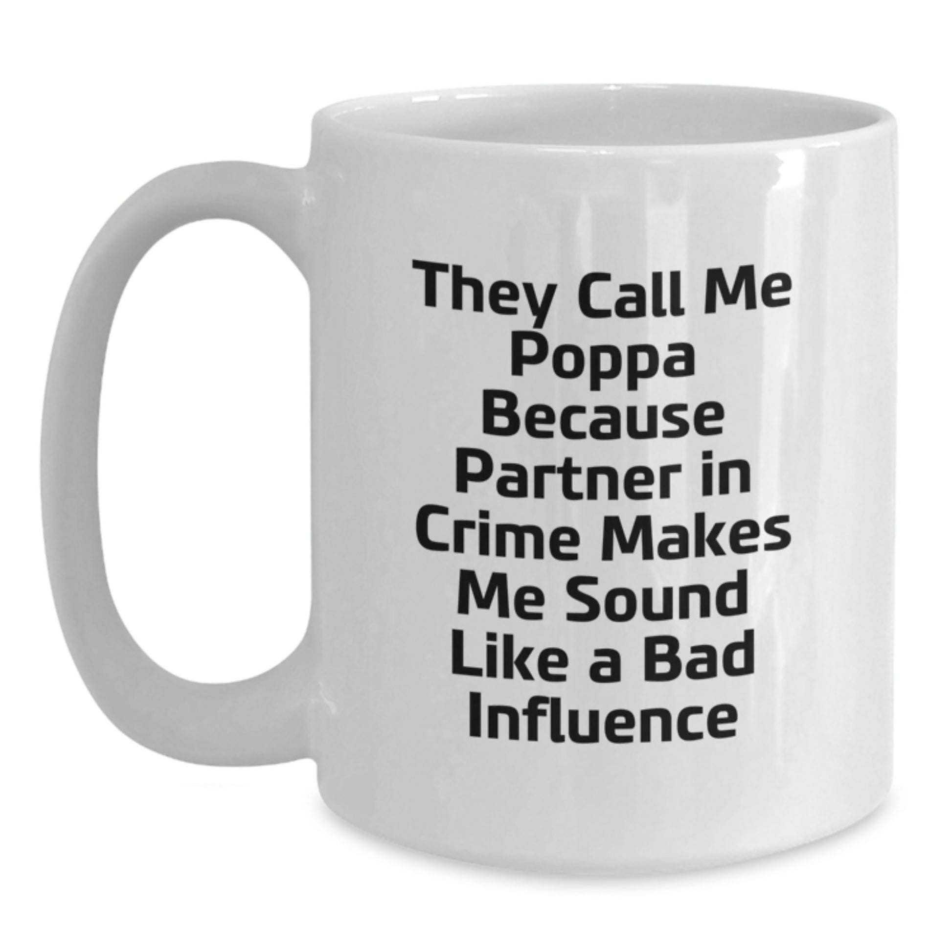 Funny Poppa Quote Gifts from Men to Men for Birthday, White Coffee Mug, 11oz or 15oz Capacity, Ceramic, Microwave, and Dishwasher Safe - Main