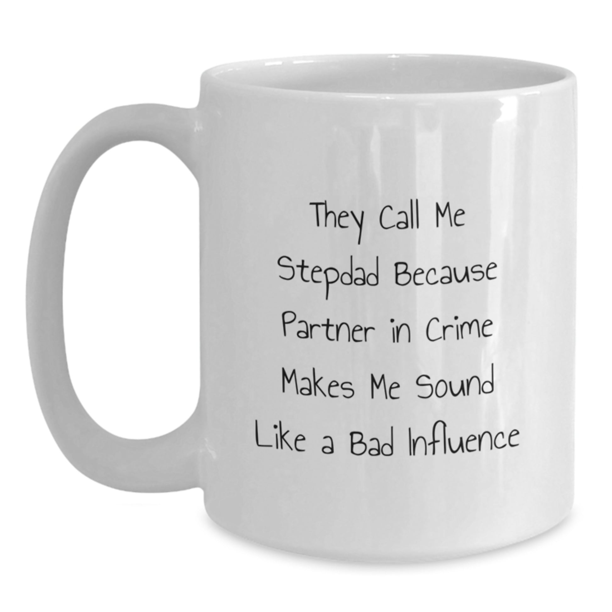 Funny Stepdad Birthday Unique Gifts from Men, Gifts for Stepdad, White Coffee Mug for Him, 'They Call Me Stepdad Because Partner In Crime Makes Me Sound Like A Bad Influence' Quote - Main