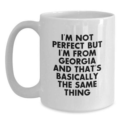 Funny Georgia White Coffee Mug Gifts from Friends for Birthday, 'I'm Not Perfect But I'm From Georgia And That's Basically The Same Thing', White Ceramic Mug - Main