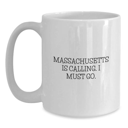Funny Massachusetts Gifts from Friends - Valentine's Unique Coffee Mugs for Massachusetts Lovers, White Coffee Mug with 'Massachusetts Is Calling. I Must Go.' Quote - Main