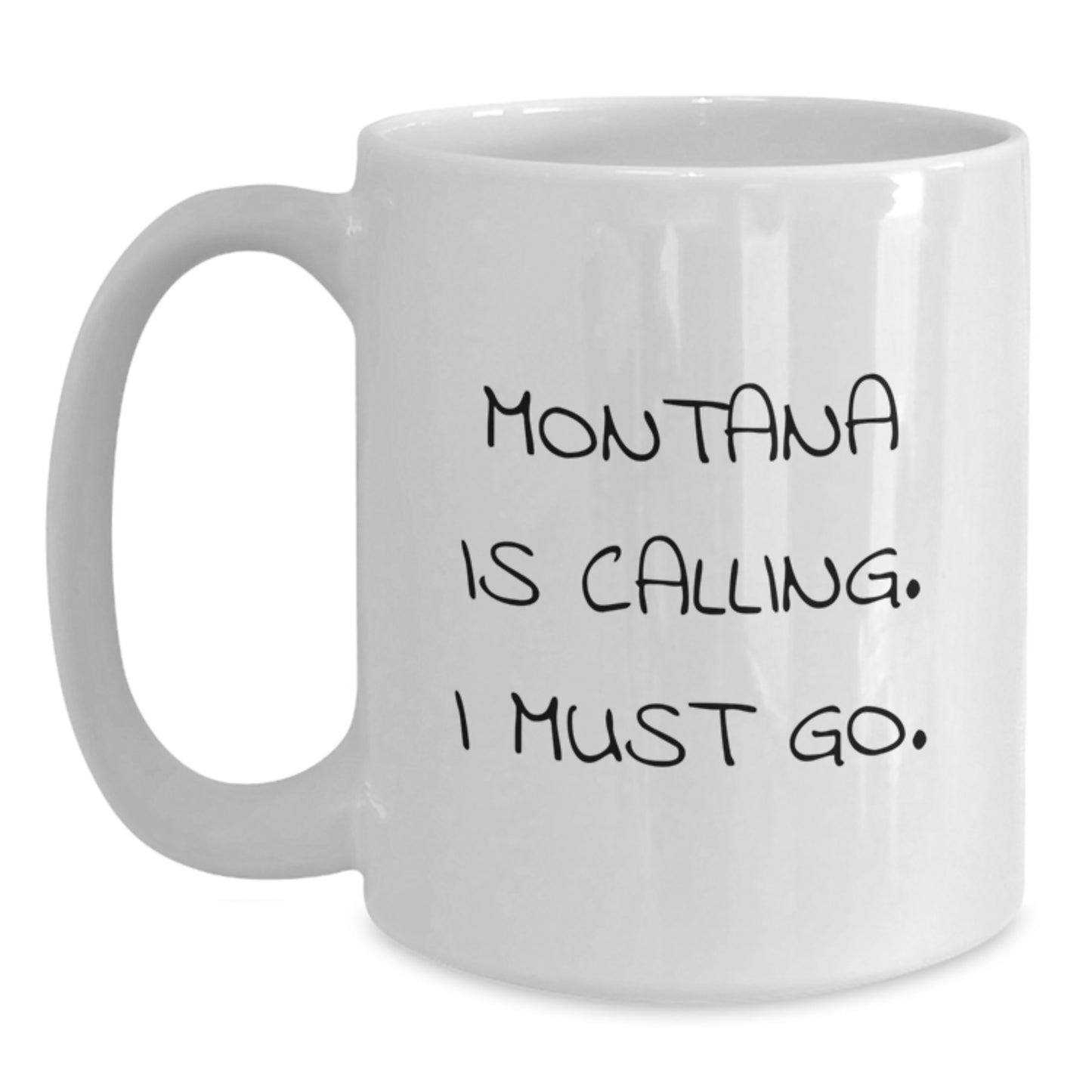 Montana Gifts for Loved Ones - 'Montana Is Calling. I Must Go.' Funny Quote White Coffee Mug - Unique Valentine's Gifts from Friends - Main
