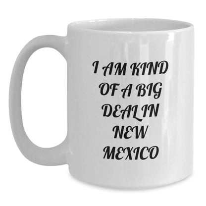 Funny New Mexico Gifts for Friends from New Mexico, White Coffee Mug, I Am Kind Of A Prime Selection In New Mexico Quote, Birthday Unique - Main