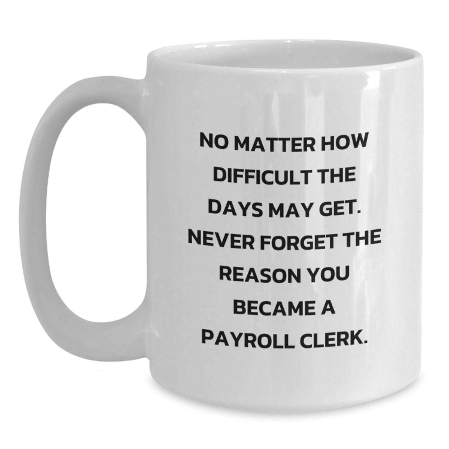 Funny Payroll Clerk Gifts from Men for Payroll Clerk Friends, White Coffee Mug with Inspirational Quote, Christmas Unique Presents - Main