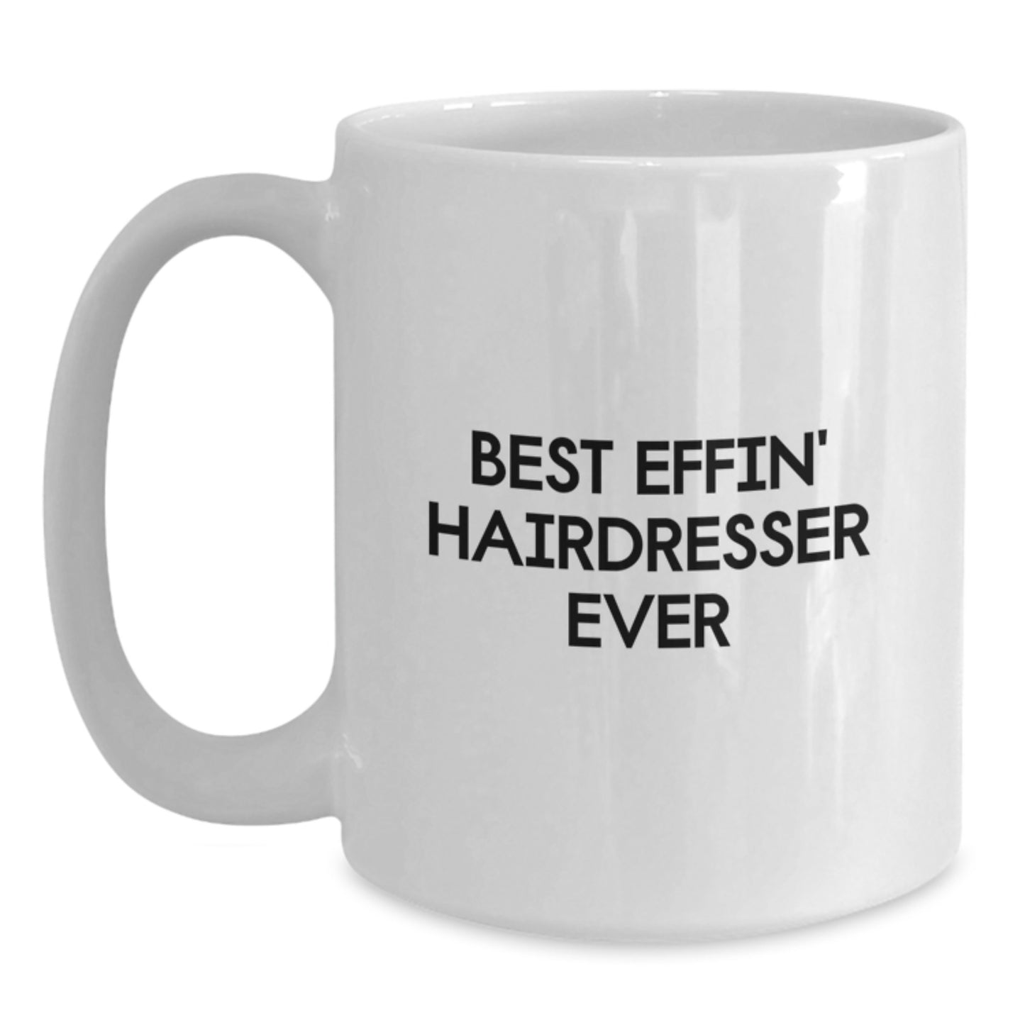 Funny Hairdresser Gifts from Friends, Christmas Unique Mugs for Hairdresser, Best Effin' Hairdresser Ever Quote White Coffee Mug - Main