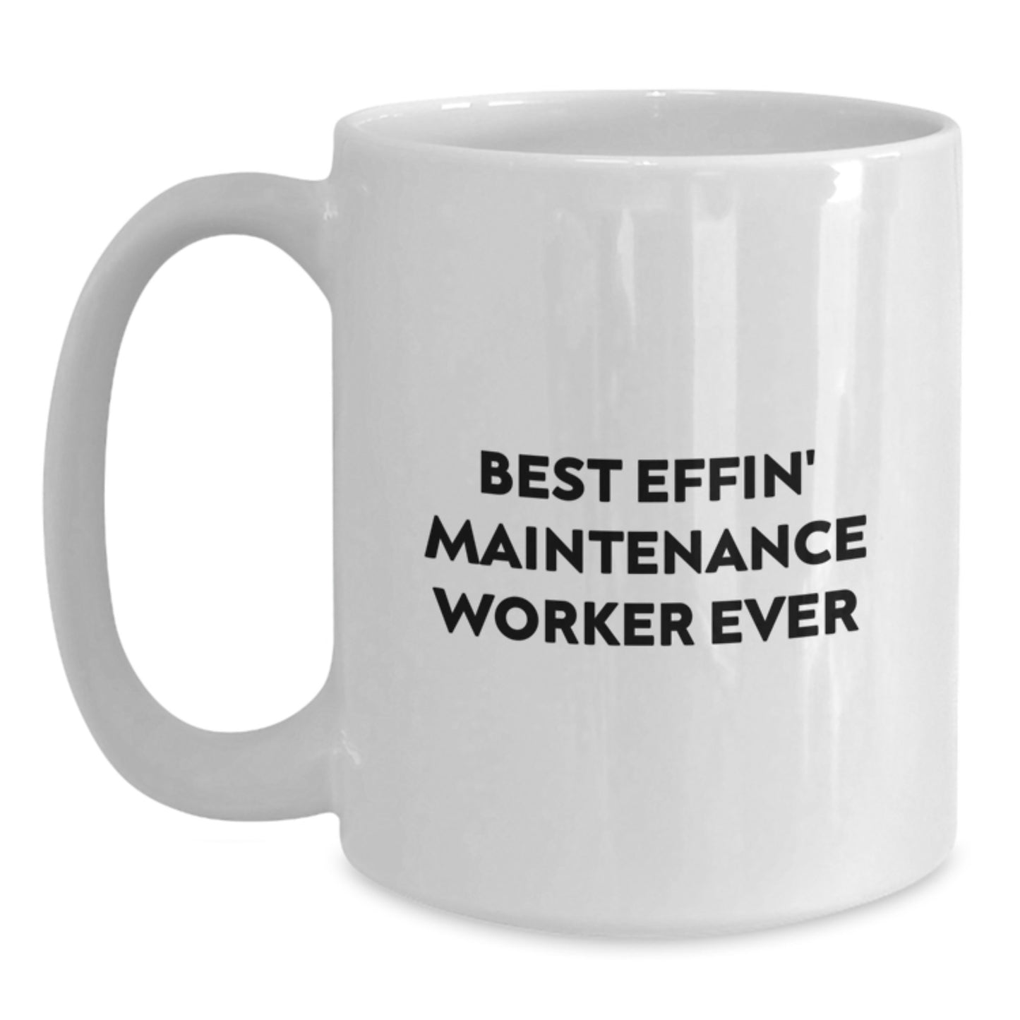 Funny Maintenance Worker Gifts from Friends - Best Effin' White Coffee Mug for Him or Her - Unique Graduation Gifts - Main
