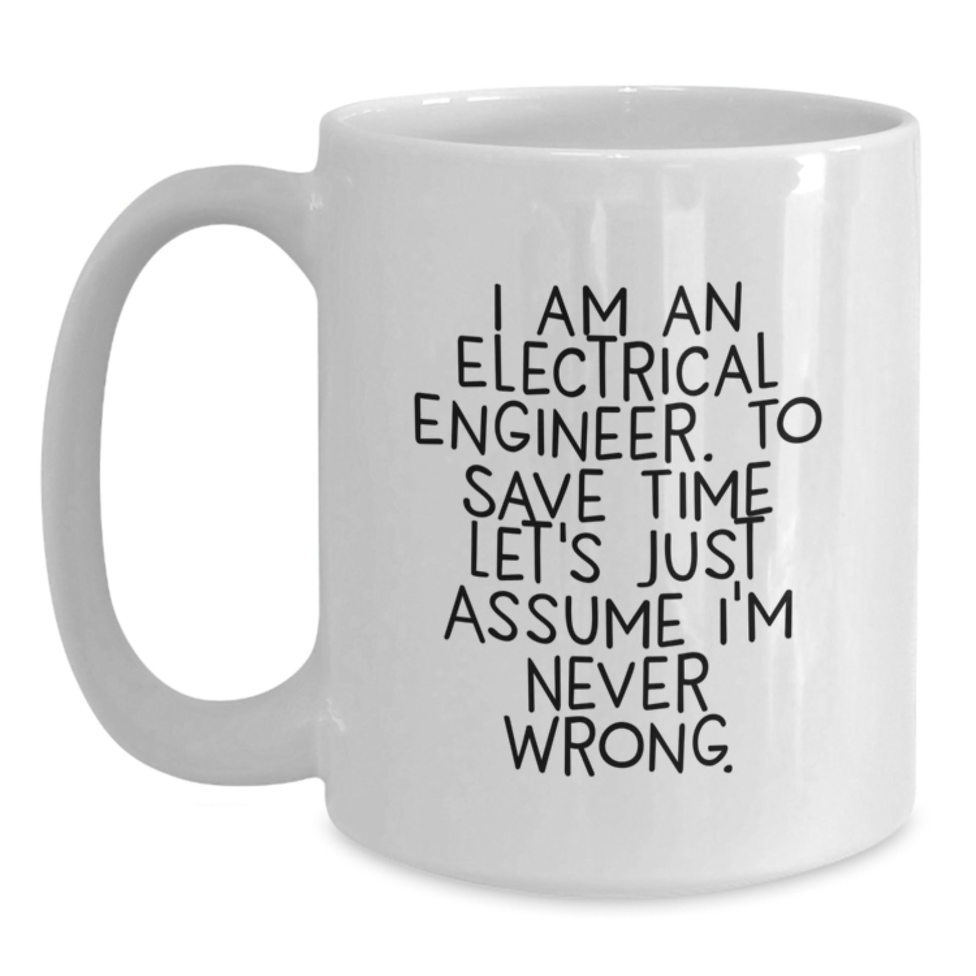 Funny Electrical Engineer Gifts from Men to Friends and Family - White Coffee Mug with I Am An Electrical Engineer Quote, Perfect for Christmas Unique Gifts - Main