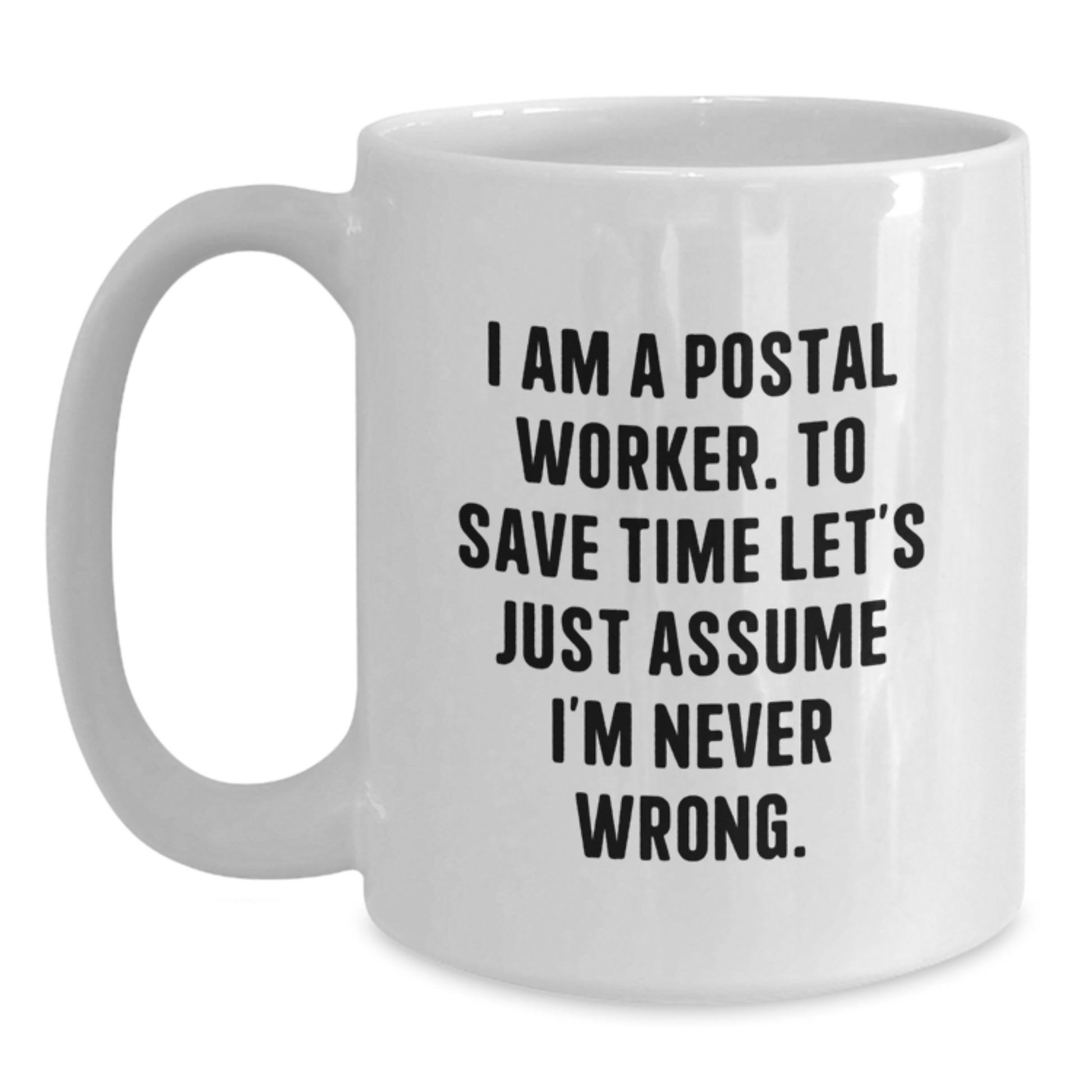 Funny Gifts from Friends for Postal Worker - Christmas Unique Mug - 'I'm Never Wrong' Quote White Coffee Mug - Main