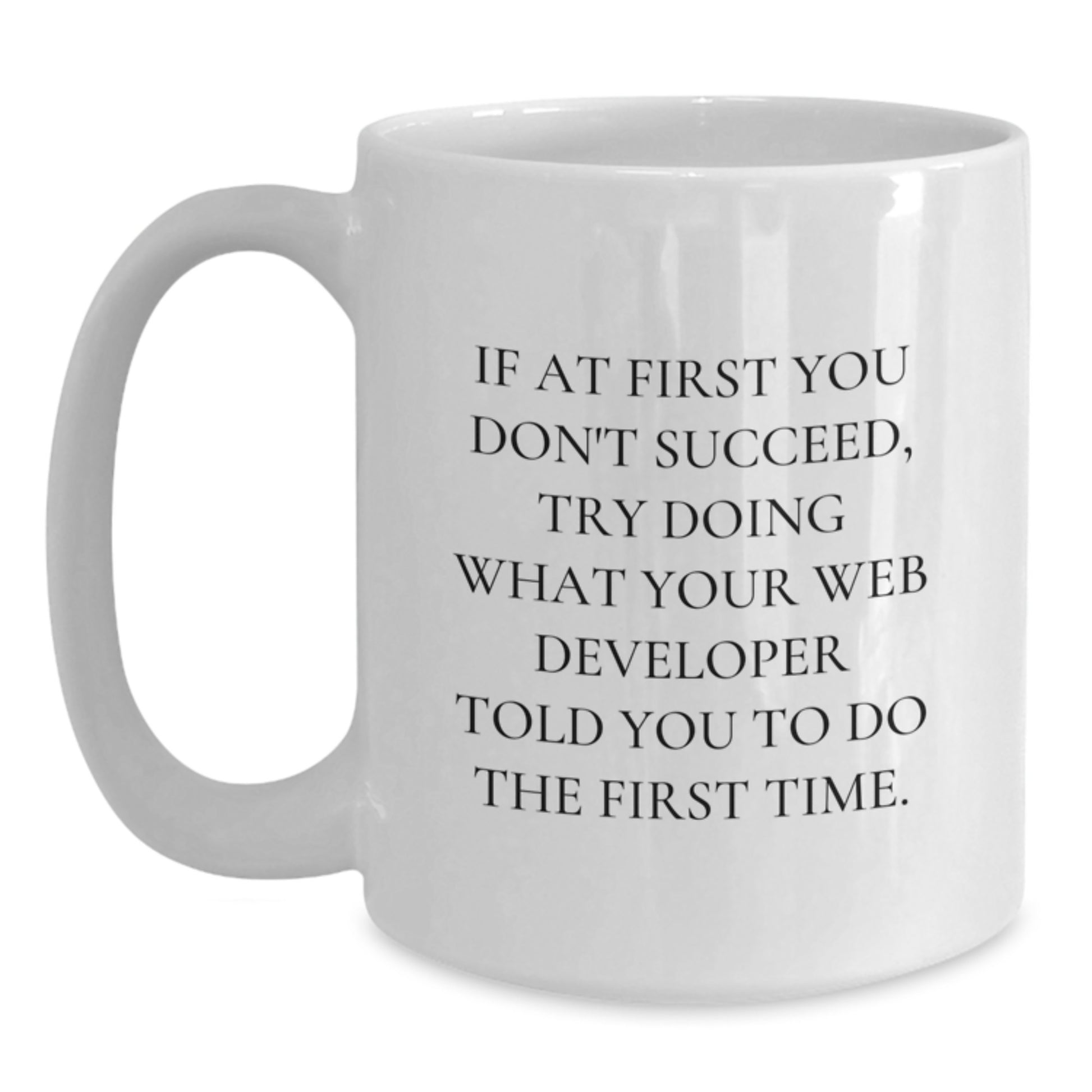 Funny Web Developer Christmas Unique Gifts from Friends, Unique White Coffee Mug for Web Developer, If 'At First You Don't Succeed', White Coffee Mug, Web Developer Mug - Main