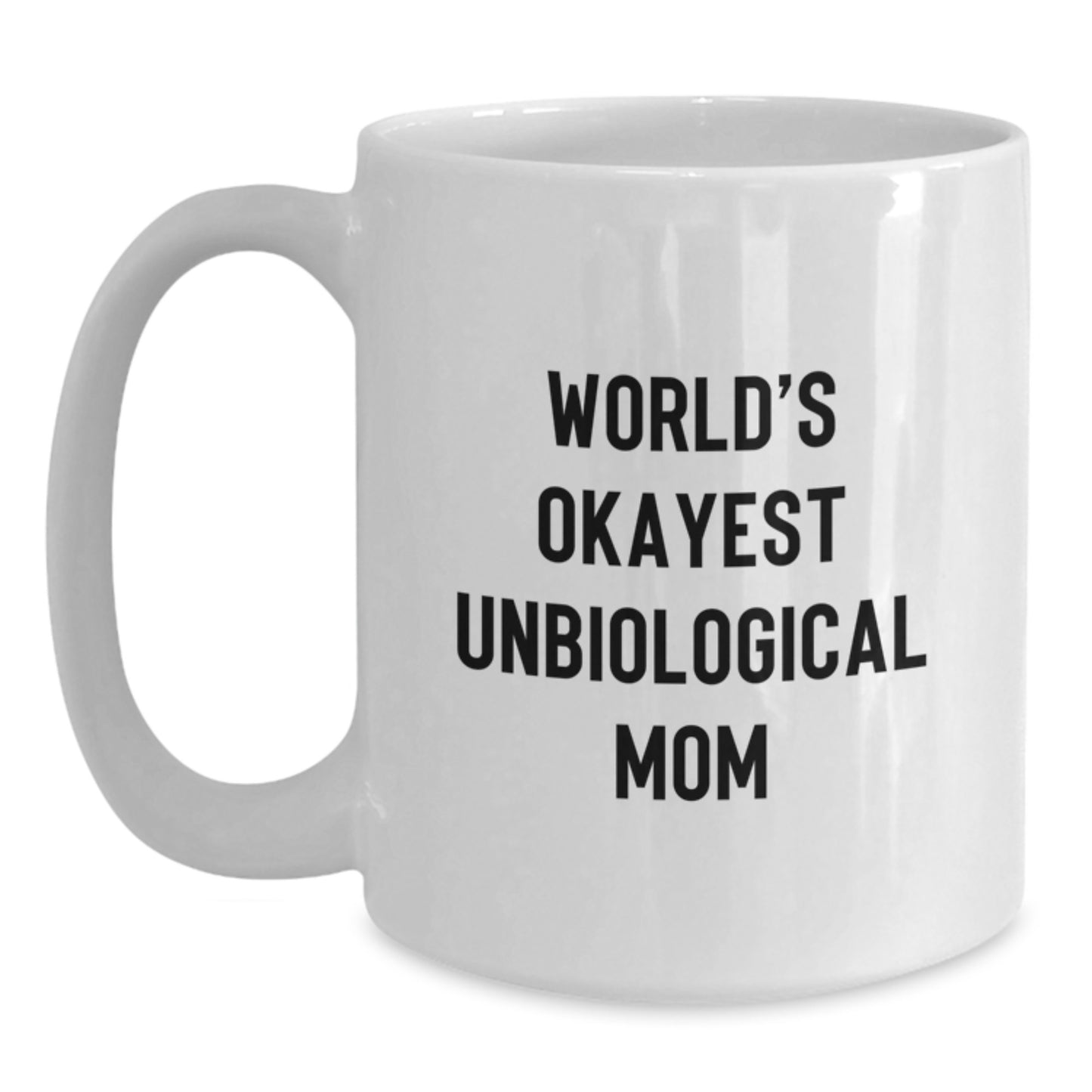 Funny Unbiological Mom Gifts from Friends for Unbiological Mom World's Okayest Unbiological Mom White Coffee Mug Birthday Unique Gifts - Main