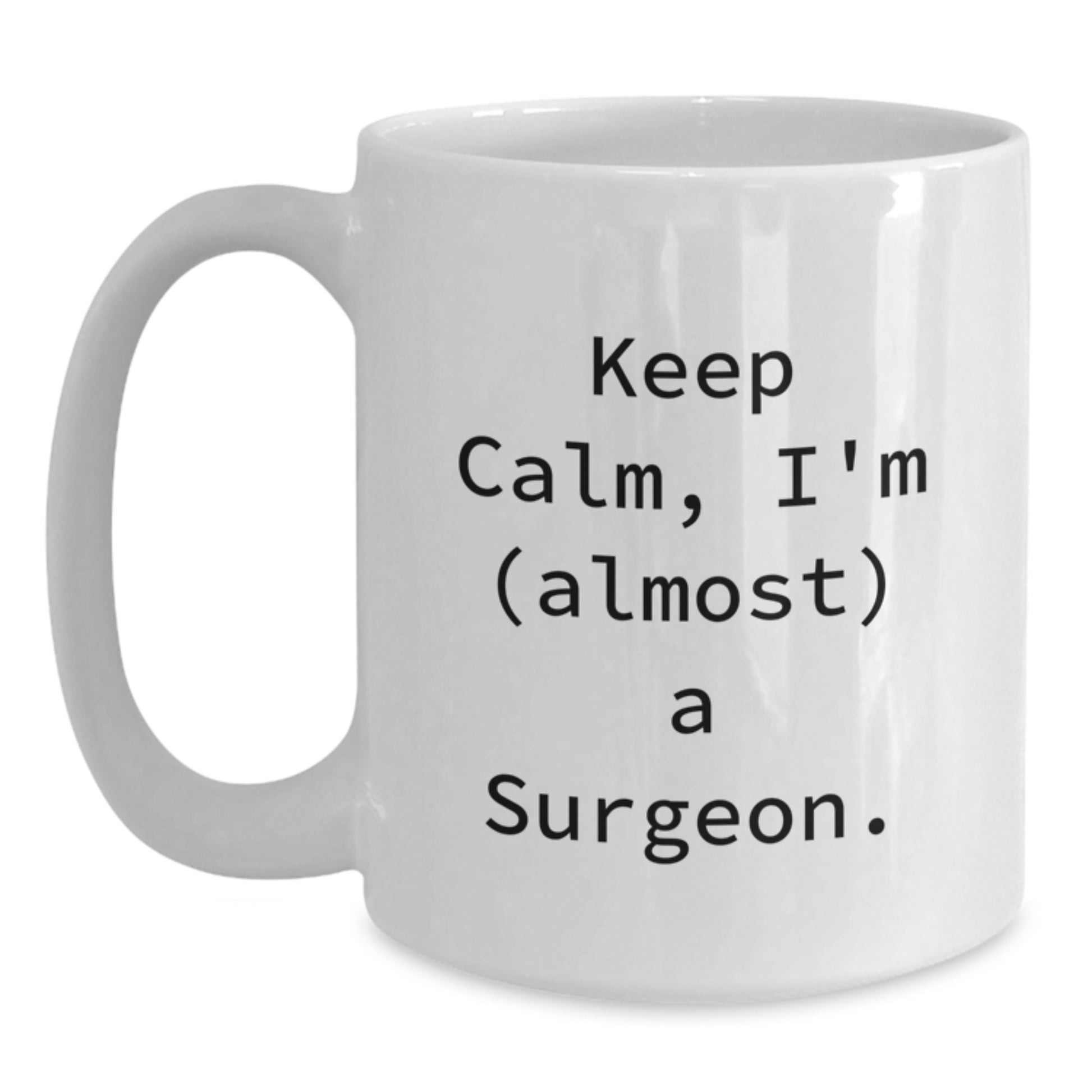 Funny Surgeon White Coffee Mug Gifts from Friends for Birthday - 'Keep Calm, I'm (almost) A Surgeon.' - Main