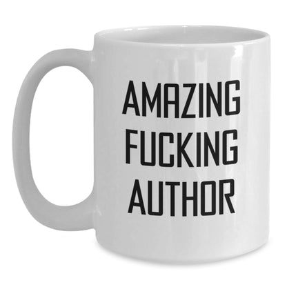 Author Funny Gifts from Friends, White Coffee Mug for Author's Birthday, Amazing Quote, 11oz or 15oz, Ceramic, Microwave and Dishwasher Safe - Main
