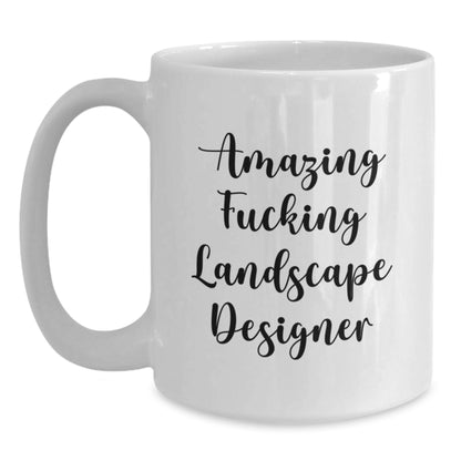 Funny Landscape Designer Gifts from Friends, Unique White Coffee Mug for Birthday, Amazing F--king Landscape Designer Quote - Main