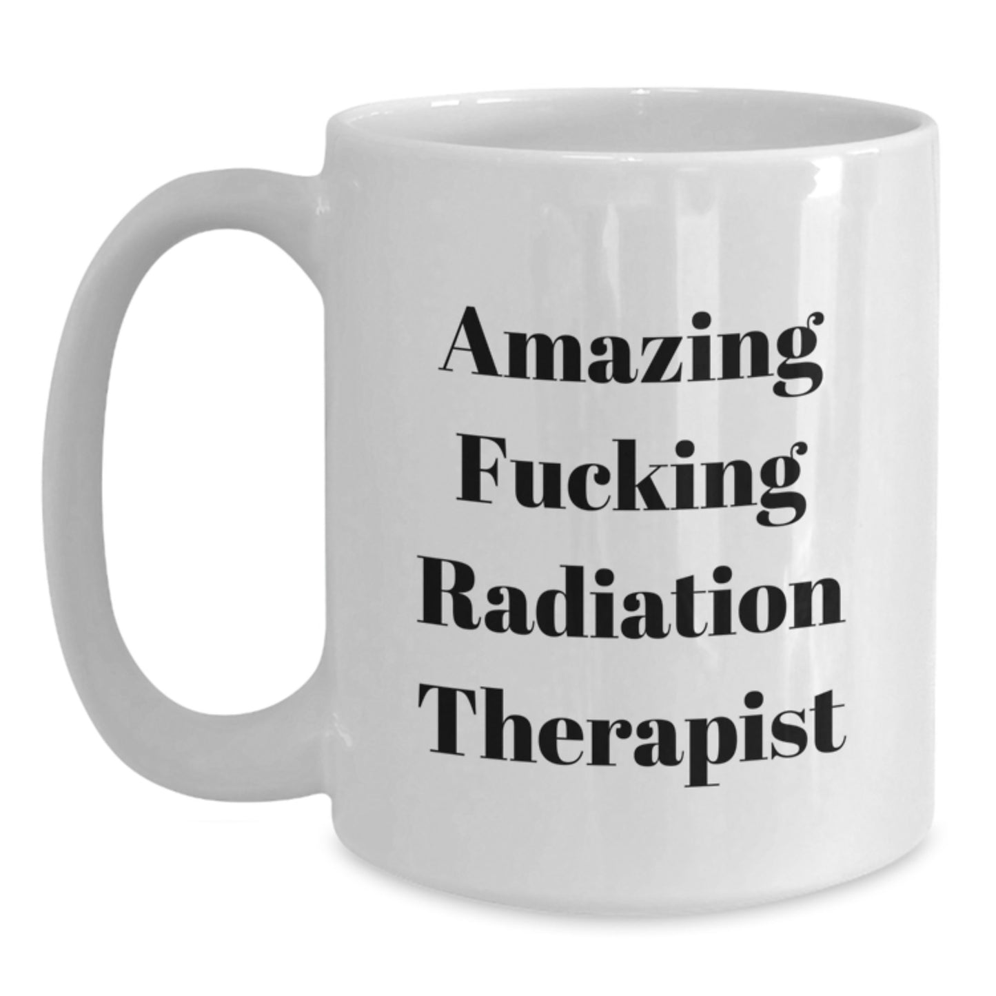 Funny Radiation Therapist Gifts, 'Amazing F--king Radiation Therapist' Quote on White Coffee Mug, Gifts from Friends for Birthday - Main