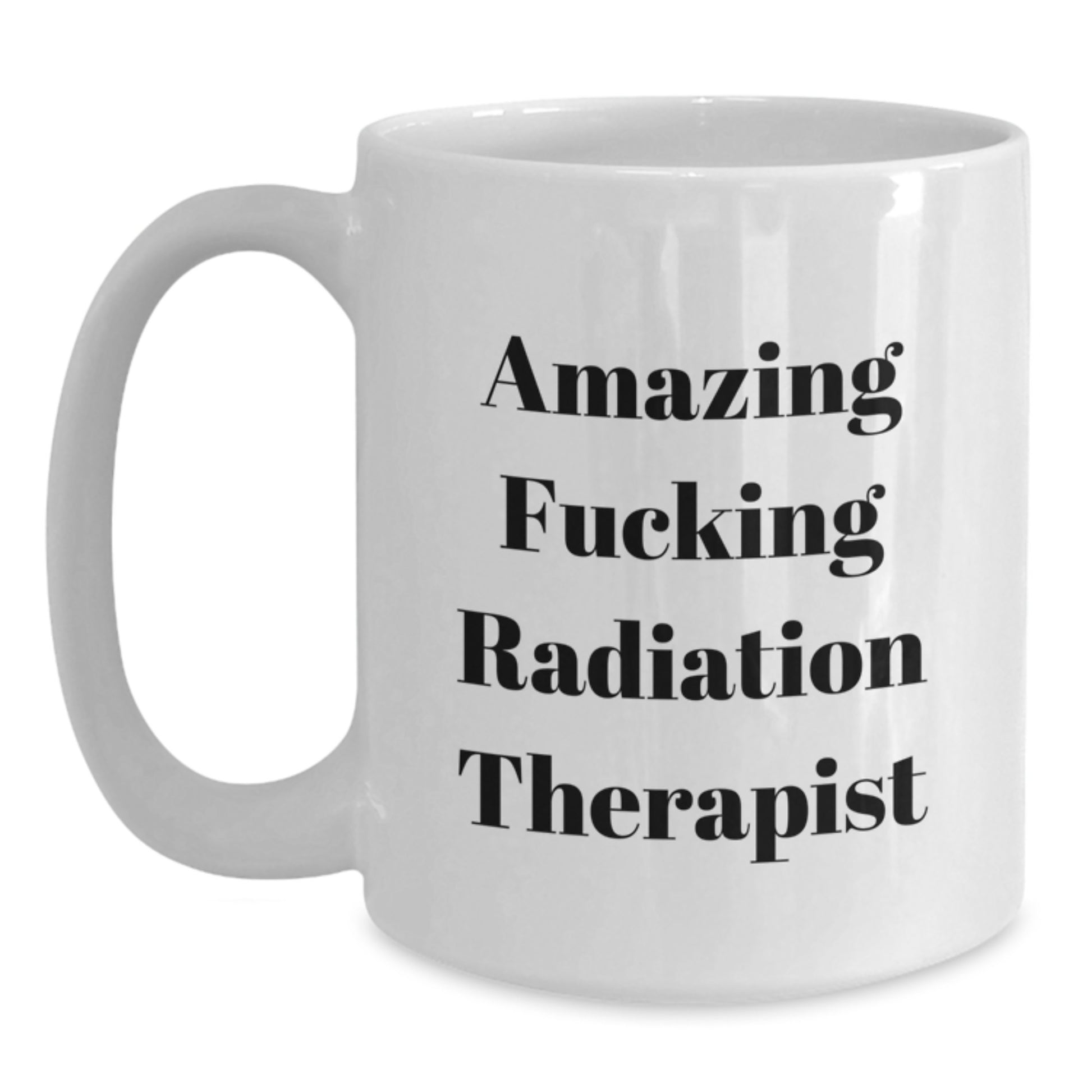 Funny Radiation Therapist Gifts, 'Amazing F--king Radiation Therapist' Quote on White Coffee Mug, Gifts from Friends for Birthday - Main