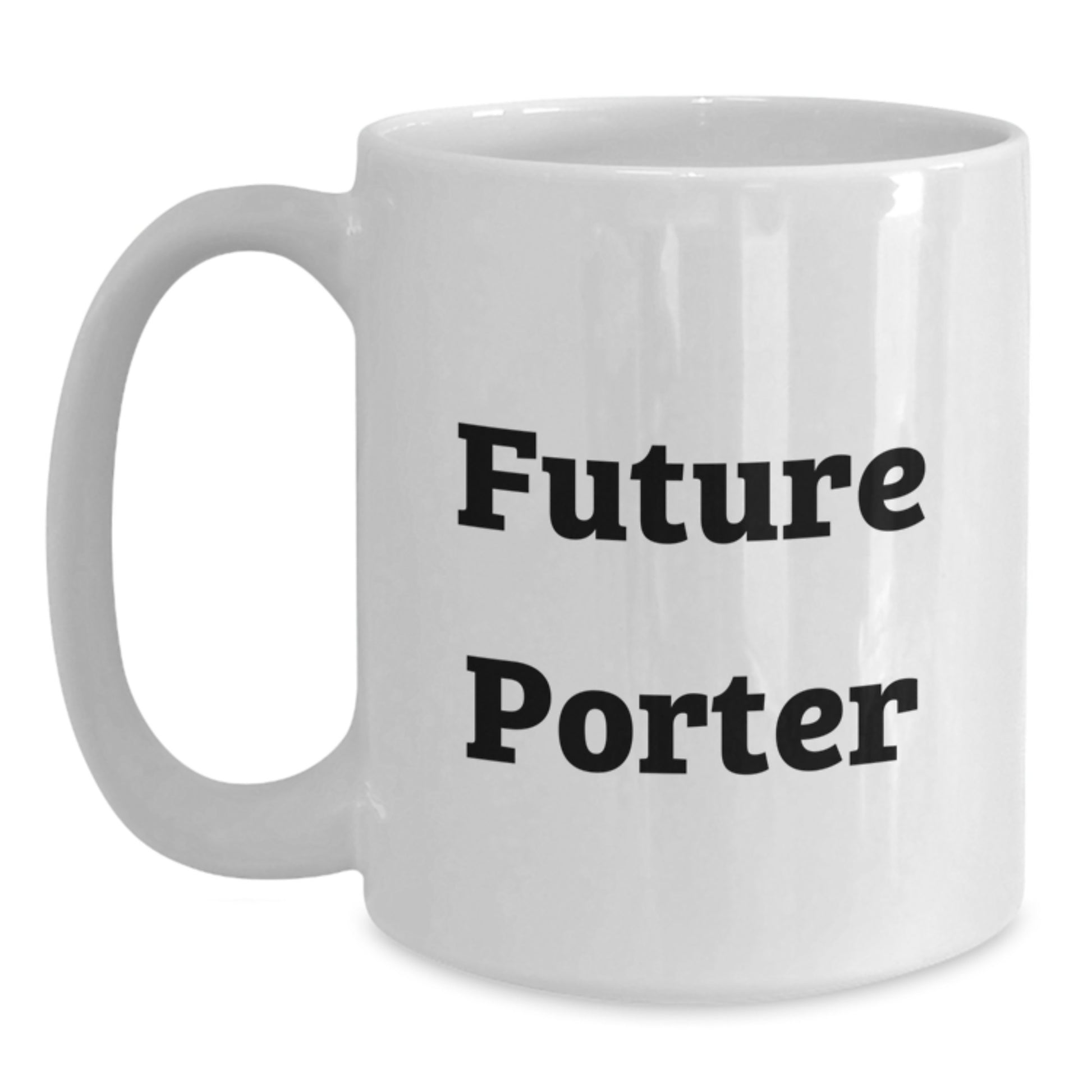 Unique Gifts from Friends for Future Porter White Coffee Mugs Funny Quote for Christmas Morning - Main