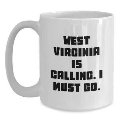 West Virginia Calling, White Coffee Mug for Birthday Unique Gifts from Friends, West Virginia Enthusiasts Must Go - Main