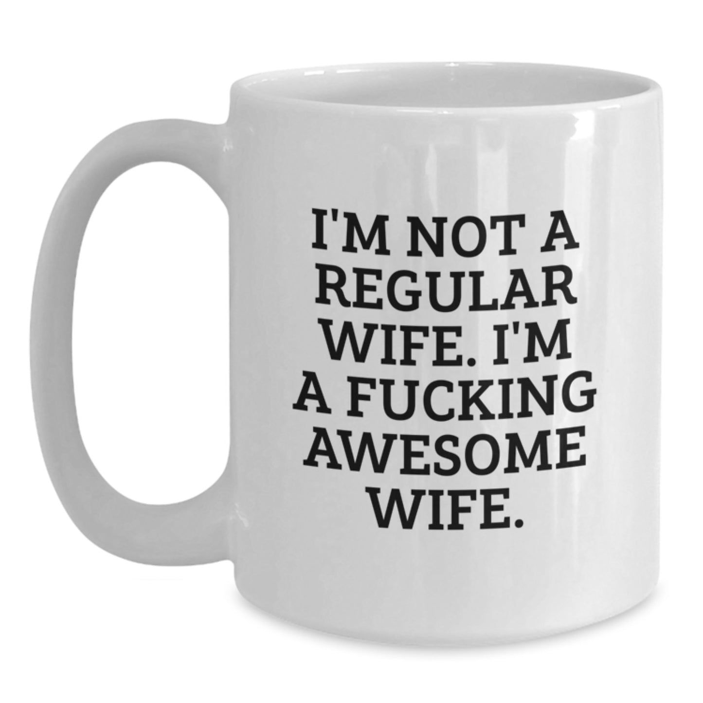 Gifts from Men to Wife, Funny White Coffee Mug with Awesome Message, Unique Birthday Unique Gifts for Wife, White 11oz/15oz Ceramic Mug - Main