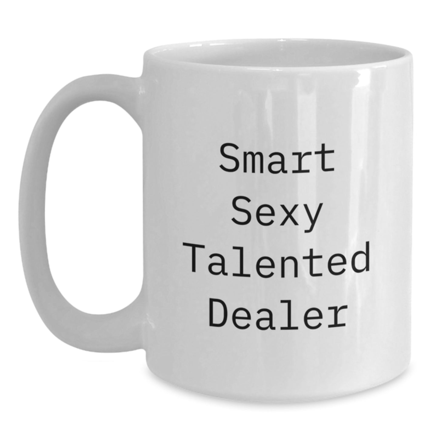 Smart Sexy Talented Dealer Gifts for Graduation Unique White Coffee Mugs from Friends - Main