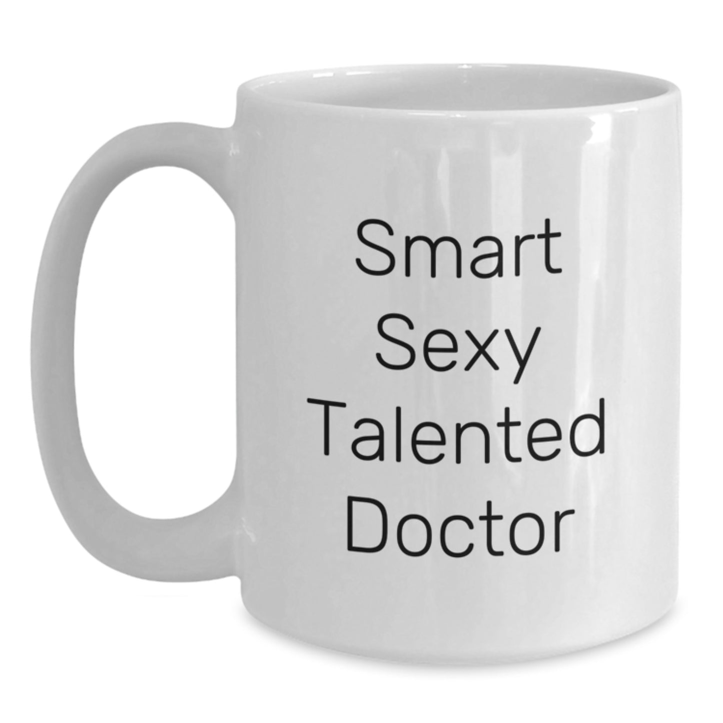 Smart Sexy Talented Doctor White Coffee Mug, Funny Graduation Gifts from Friends, Gifts for Doctor - Main