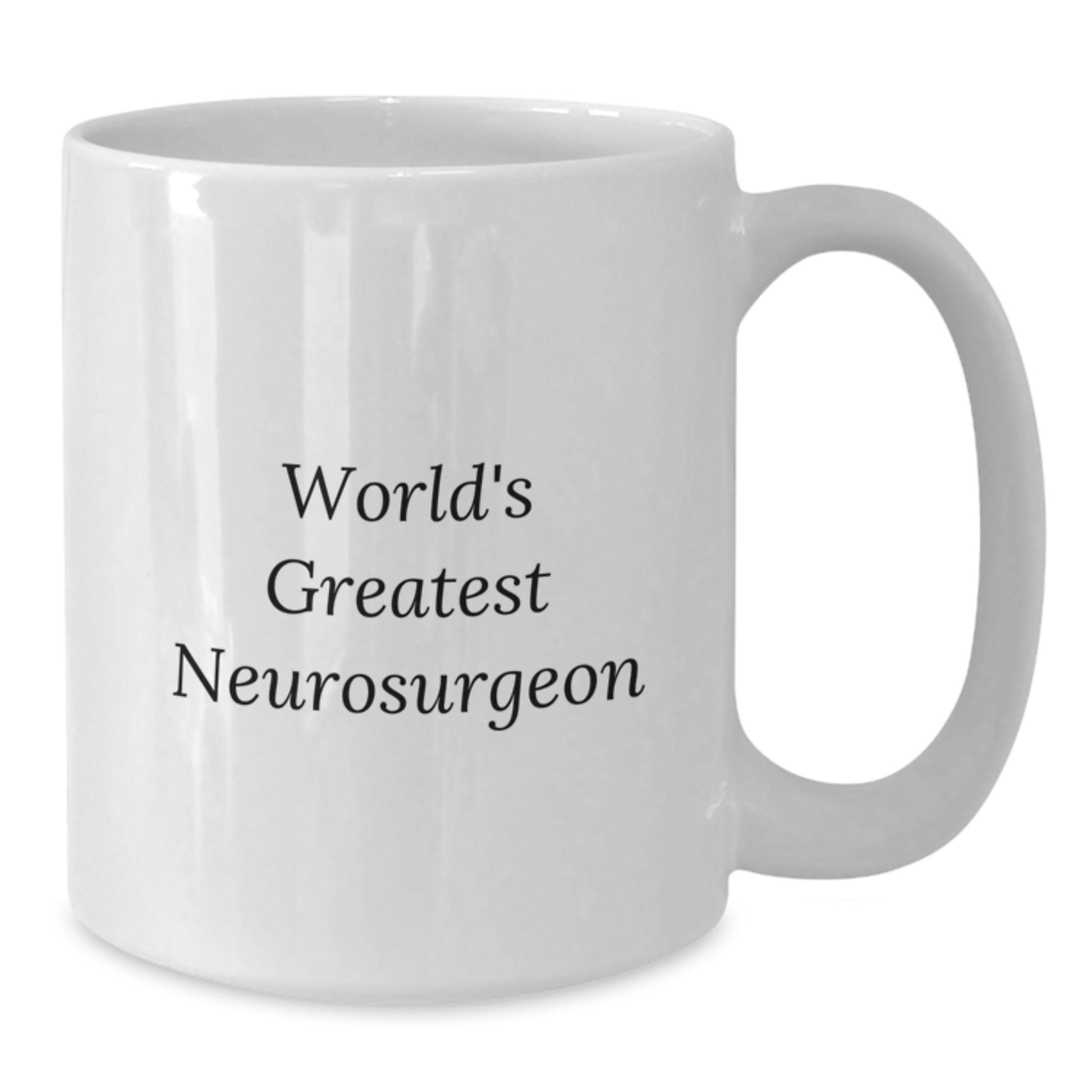 Funny Neurosurgeon Inspirational Quotes White Coffee Mug Gifts from Men to World's Greatest Neurosurgeon on Valentine's - Additional