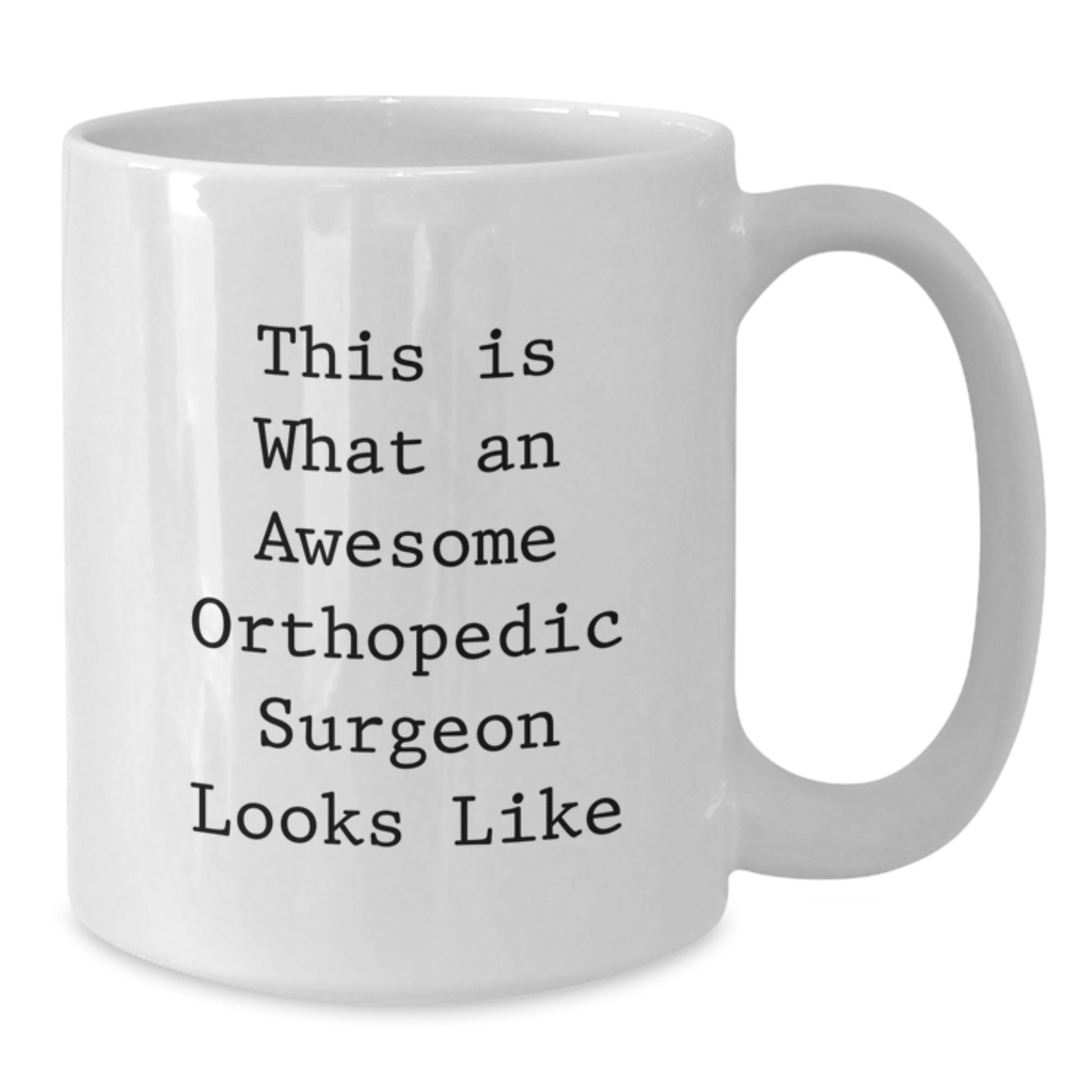 Orthopedic Surgeon Gifts from Friends, Funny Graduation White Coffee Mugs for Orthopedic Surgeon, This Is What An Awesome Orthopedic Surgeon Looks Like, Gifts for Men, Women, Family - Additional