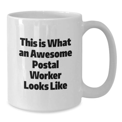 Funny Gift from Friends for Awesome Postal Worker White Coffee Mug - Valentine's Unique Gifts - Additional