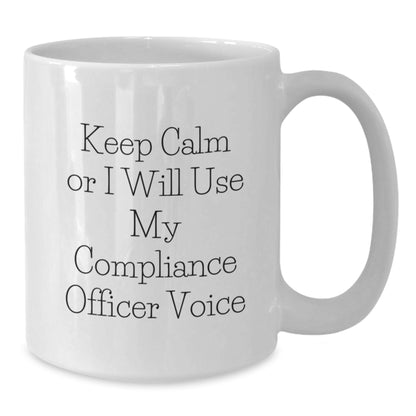 Funny Compliance Officer Gifts from Men to Women Valentine's Unique White Coffee Mug 'Keep Calm Or I Will Use My Compliance Officer Voice' - Additional