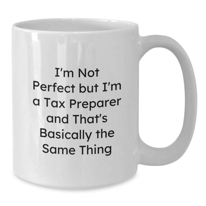 Funny Tax Preparer Gifts for Men - I'm Not Perfect But I'm A Tax Preparer And That's Basically The Same Thing White Coffee Mug, Birthday Unique Gifts from Friends - Additional