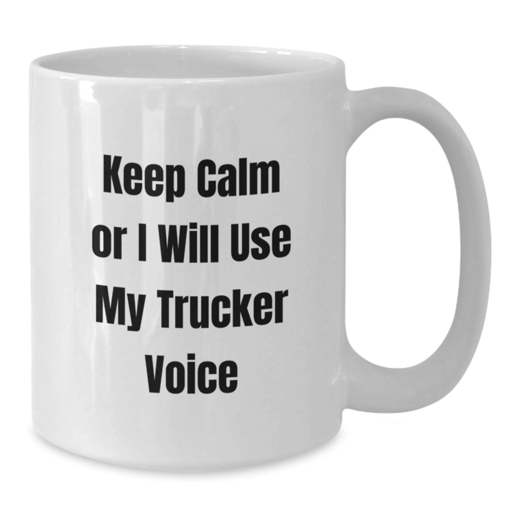 Funny Trucker Gifts for Valentine's, White Coffee Mug, Keep Calm Or I Will Use My Trucker Voice, Unique Trucker Mug - Additional