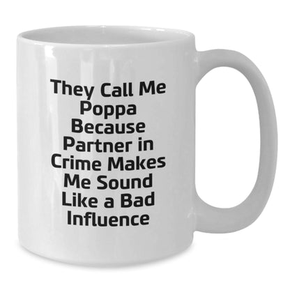 Funny Poppa Quote Gifts from Men to Men for Birthday, White Coffee Mug, 11oz or 15oz Capacity, Ceramic, Microwave, and Dishwasher Safe - Additional
