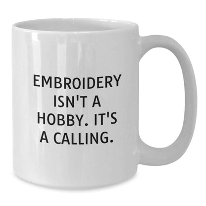 Embroidery Enthusiast Gifts from Family for Embroidery Lover - Funny White Coffee Mug - Additional