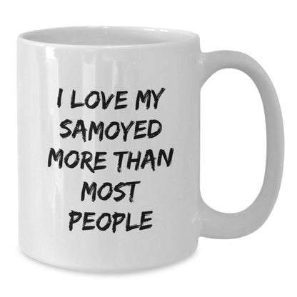 Funny Samoyed Dog Gifts from Men to Women for Valentine's White Coffee Mug, I Love My Samoyed More Than Most People, Unique Gift for Samoyed Dog Lovers - Additional