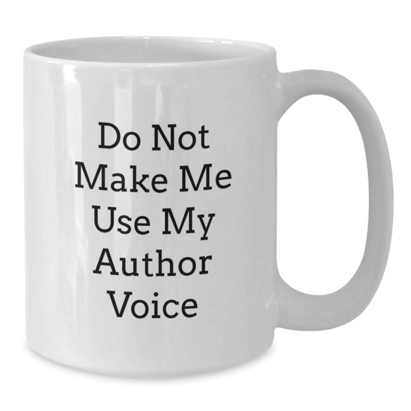 Funny Author Gifts from Friends for Men and Women, White Coffee Mug, Do Not Make Me Use My Author Voice Christmas Unique Gifts - Additional