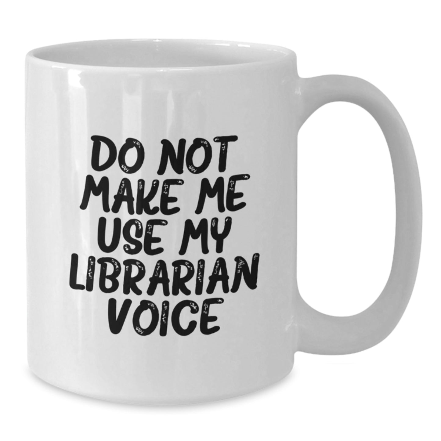 Funny Librarian Gifts from Friends for Librarian, Do Not Make Me Use My Librarian Voice White Coffee Mug, White Ceramic 11oz or 15oz, Perfect for Librarian Appreciation Christmas Unique Gifts - Additional