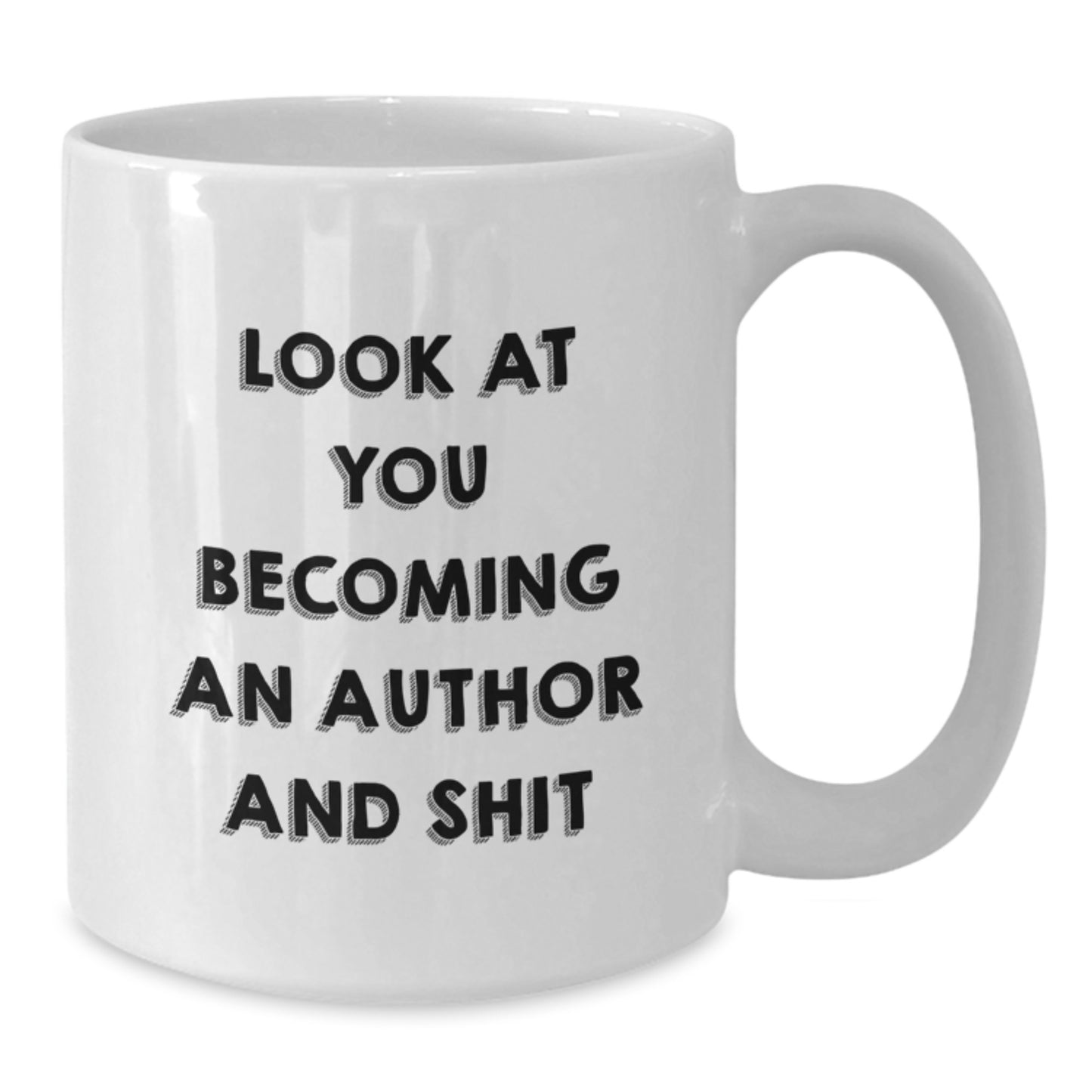 Funny Author Gifts for Him - White Coffee Mug - 'Look At You Becoming An Author And Shit' Christmas Unique Gifts from Friends to Author Enthusiasts - Additional