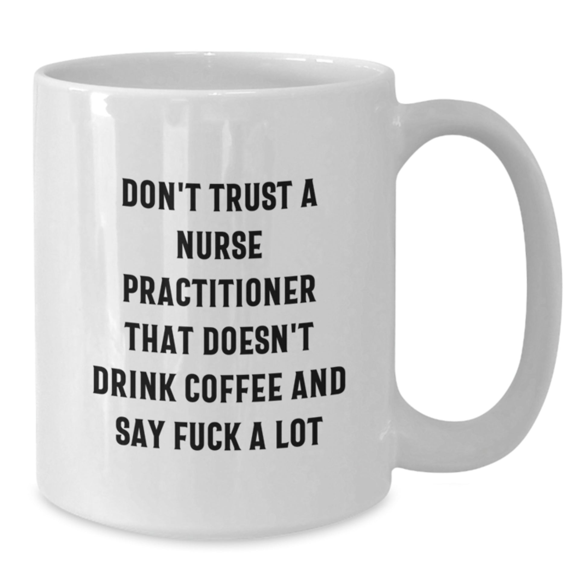 Funny Nurse Practitioner Gifts for Men and Women from Coworkers and Family - White Coffee Mug - Gifts for Nurse Practitioners Who Love to Drink Coffee - Additional