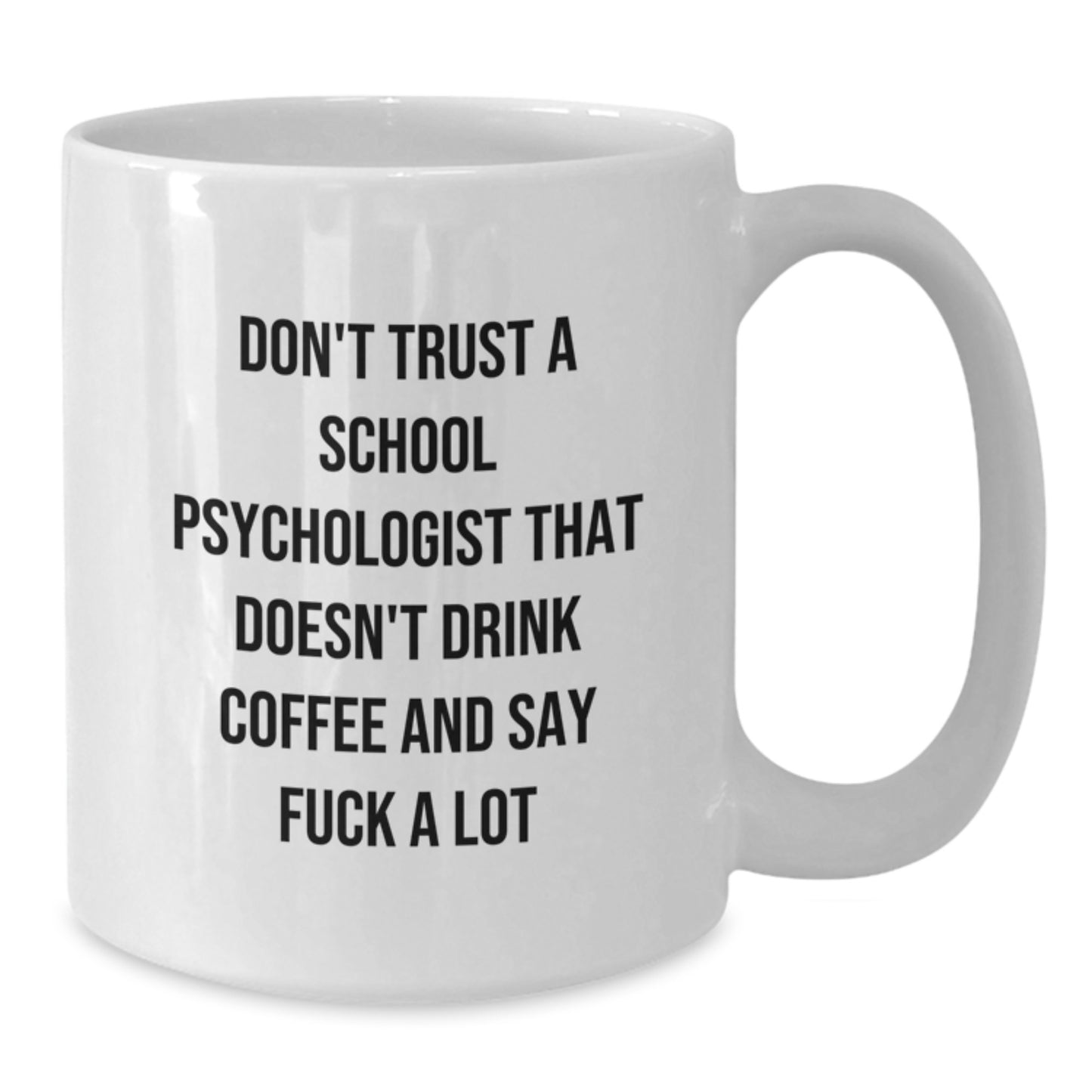 Funny Gifts from Family to School Psychologist, White Coffee Mug - Don't Trust A School Psychologist That Doesn't Drink Coffee And Say F--k A Lot Christmas Unique Gifts - Additional