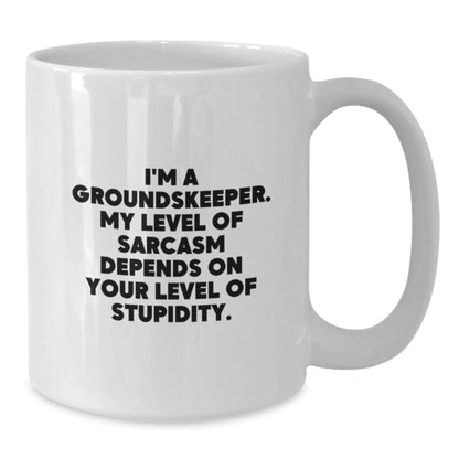 groundskeeper Gifts - Funny White Coffee Mug for groundskeeper with Sarcasm Quote, Gifts from Men to Friends for groundskeeper Men, White Ceramic 11oz or 15oz, Perfect for Christmas Unique Gifts - Additional