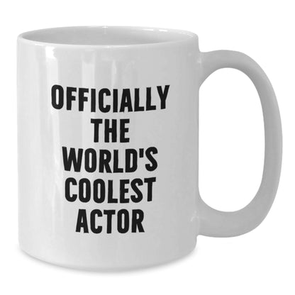 Funny Actor Gifts from Friends, Cool White Coffee Mug for Him Officially The World's Coolest Actor Graduation Unique Gifts - Additional