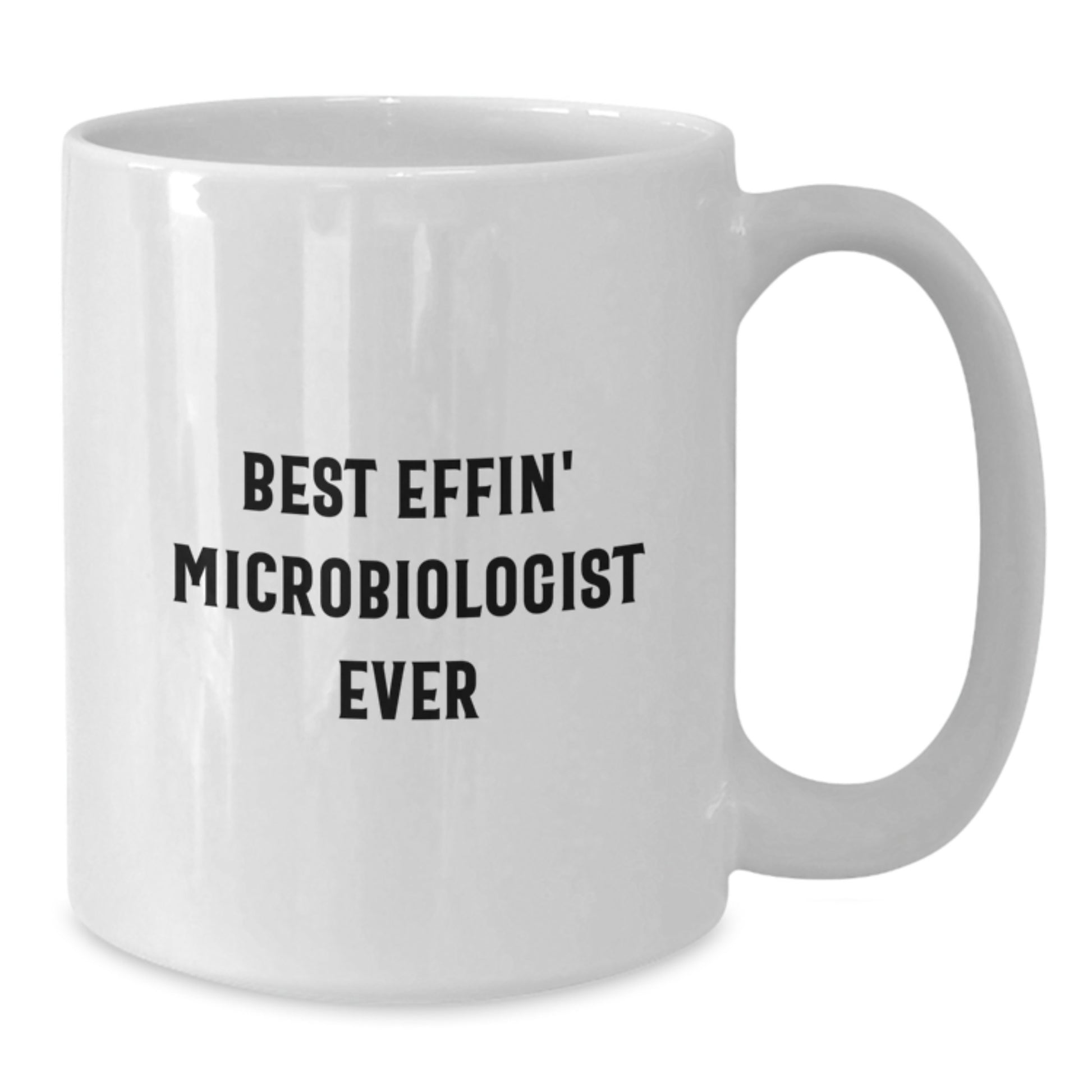 Funny Microbiologist Gifts for Men, Unique White Coffee Mug - 'Best Effin' Microbiologist Ever' Christmas Unique Gifts from Friends - Additional
