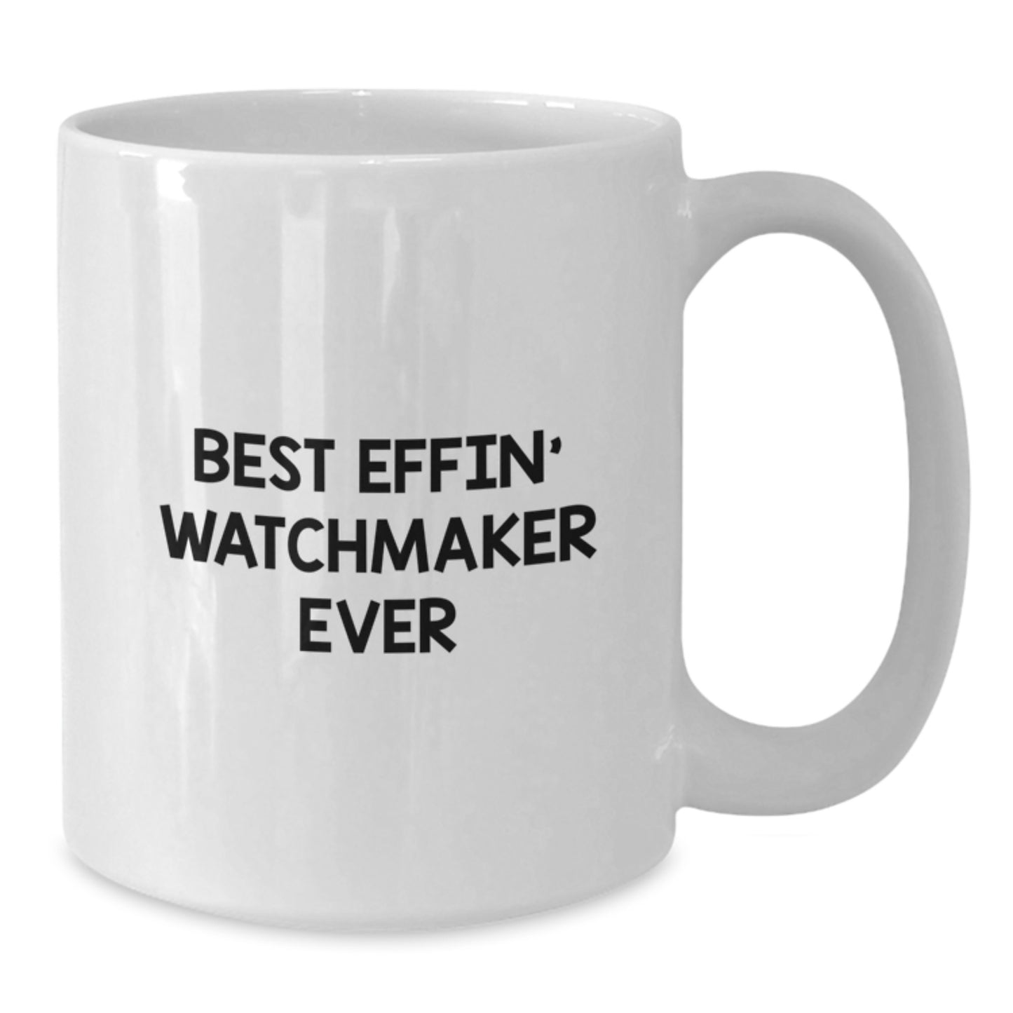 Funny Watchmaker Gifts from Friends for Graduation Unique Watchmaker White Coffee Mug, Best Effin' Watchmaker Ever - Additional