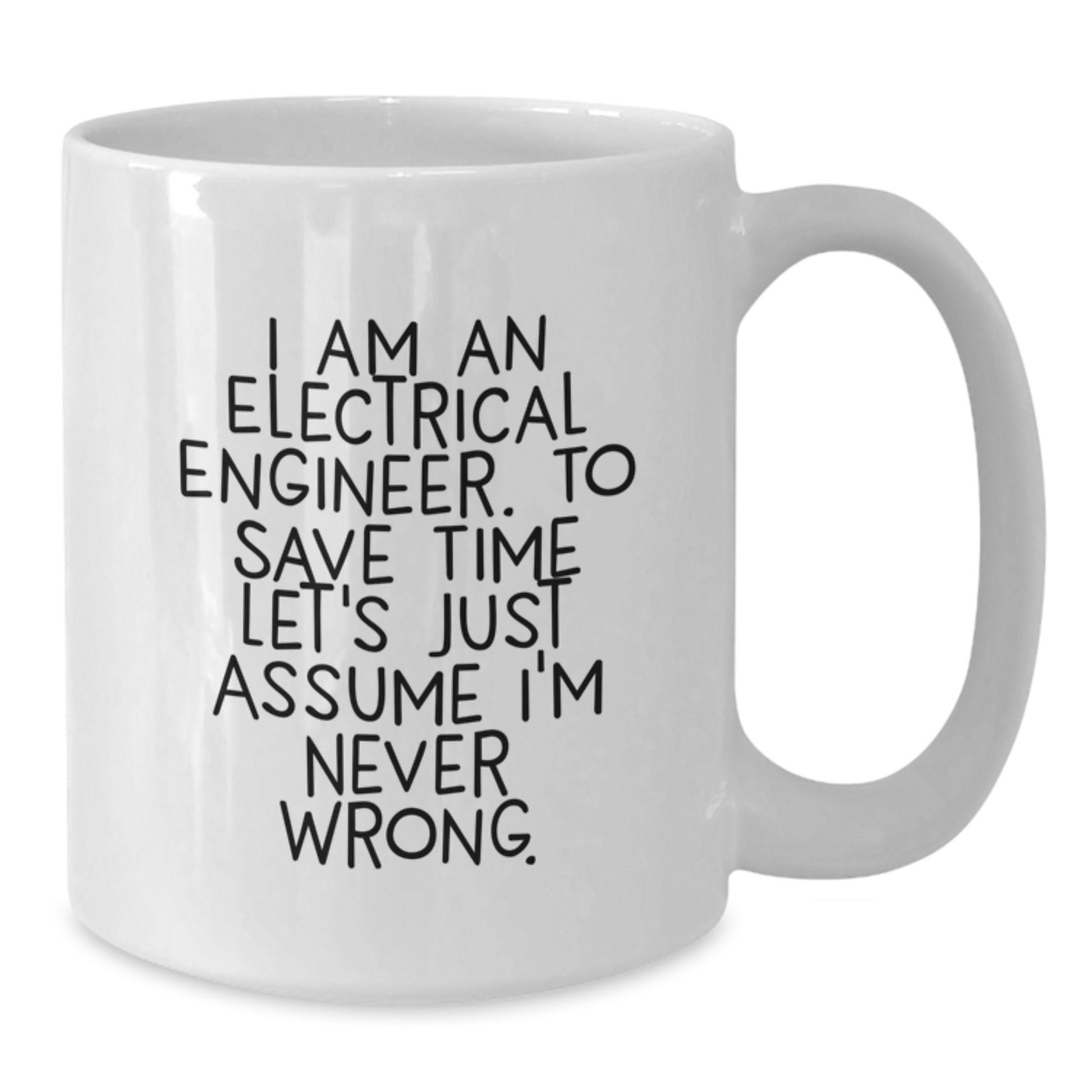 Funny Electrical Engineer Gifts from Men to Friends and Family - White Coffee Mug with I Am An Electrical Engineer Quote, Perfect for Christmas Unique Gifts - Additional
