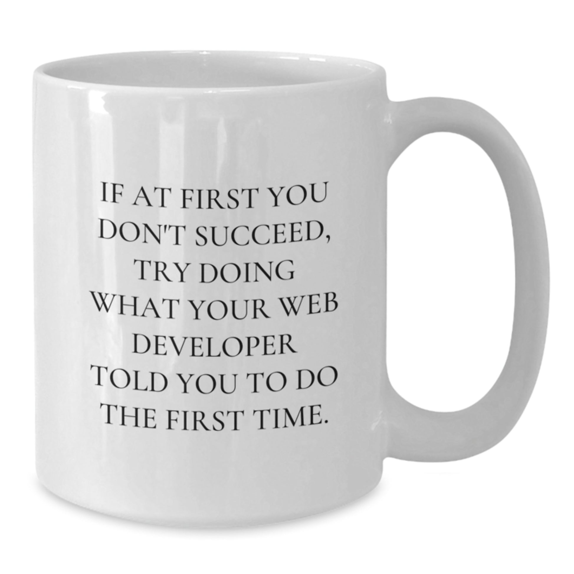 Funny Web Developer Christmas Unique Gifts from Friends, Unique White Coffee Mug for Web Developer, If 'At First You Don't Succeed', White Coffee Mug, Web Developer Mug - Additional