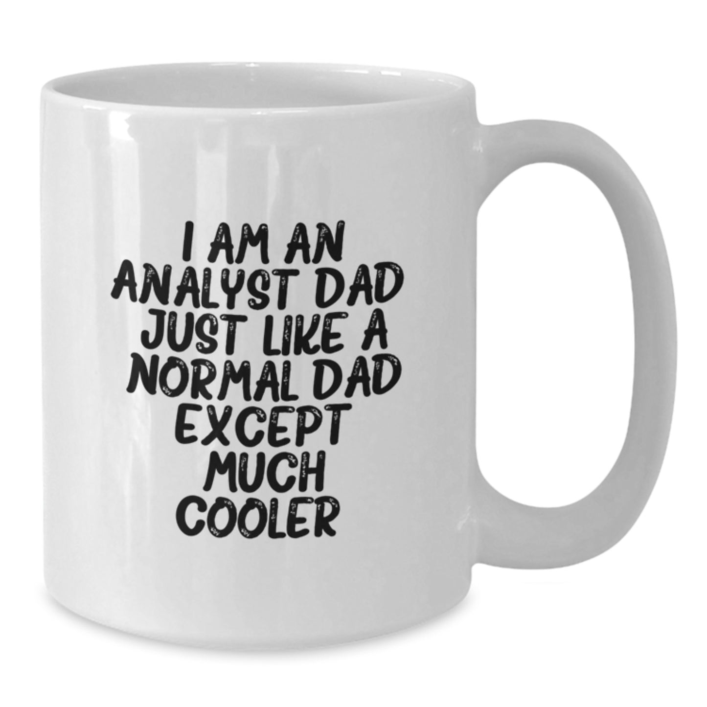 Analyst Dad Gifts Funny White Coffee Mug for Men, Women Friends Colleagues Family, 11oz or 15oz Ceramic Mug, Perfect for Christmas Unique Presents - Additional
